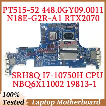 Для Acer PT515-52 448.0GY09.0011 19813-1 С процессором SRH8Q I7-10750H NBQ6X11002 Материнская плата ноутбука N18E-G2R-A1 RTX2070 100% Протестирована